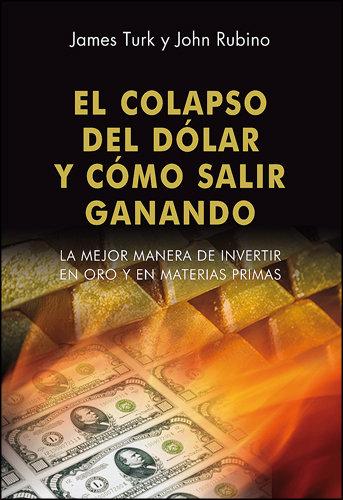 Vorderes Coverbild El colapso del dólar y cómo salir ganando : la mejor manera de invertir en oro y en materias primas