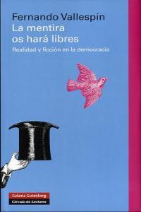Vorderes Coverbild La mentira os hará libres : realidad y ficción en la democracia