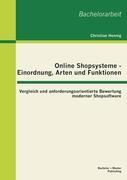 Vorderes Coverbild Online Shopsysteme - Einordnung, Arten und Funktionen: Vergleich und anforderungsorientierte Bewertung moderner Shopsoftware