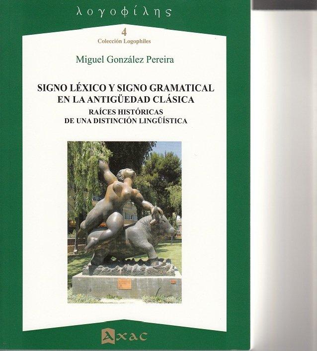 Vorderes Coverbild Signo léxico y signo gramatical en la antigüedad clásica : raíces históricas de una distinción lingüística