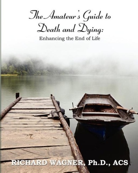 Vorderes Coverbild The Amateur's Guide to Death and Dying: Enhancing the End of Life