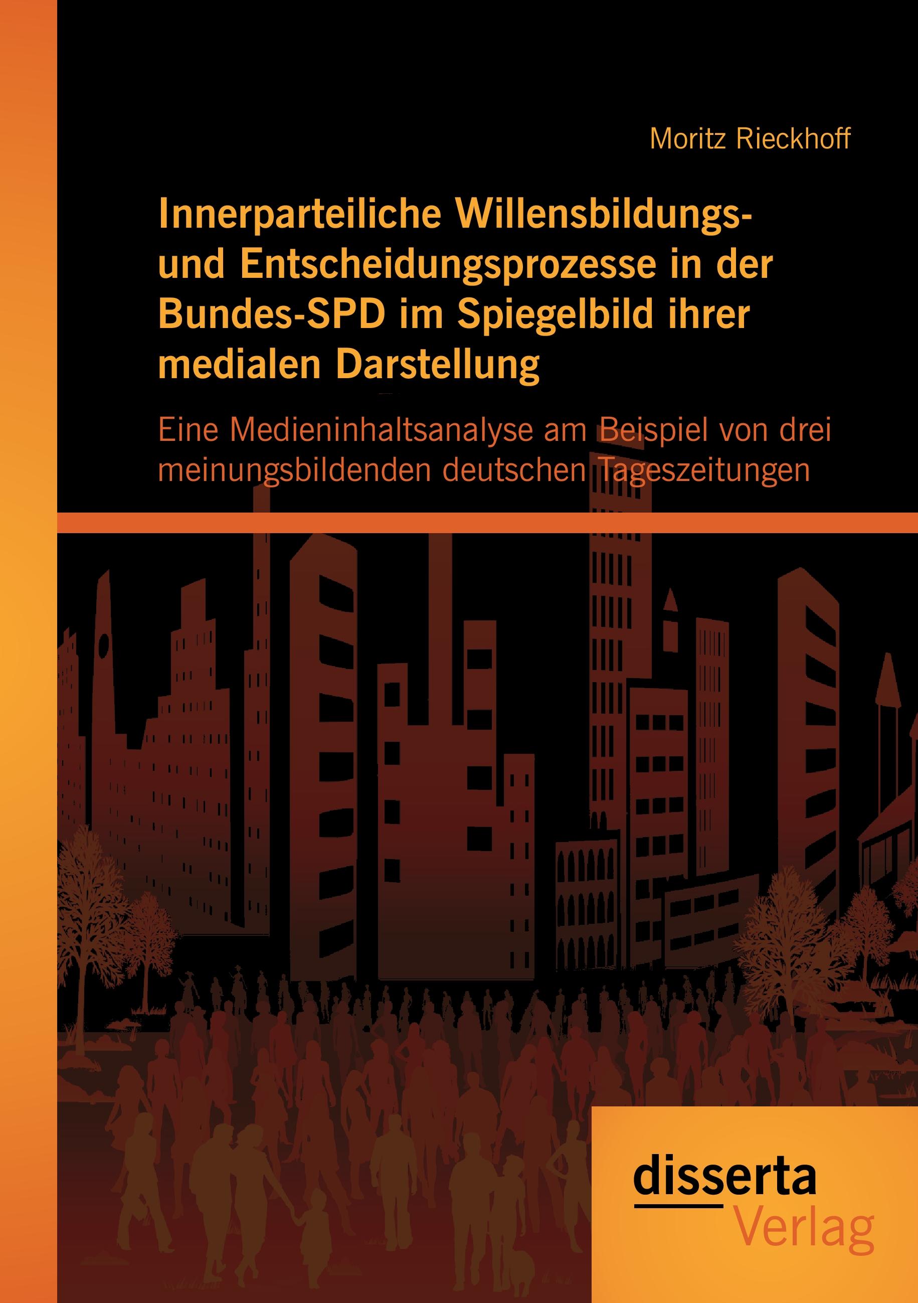Vorderes Coverbild Innerparteiliche Willensbildungs- und Entscheidungsprozesse in der Bundes-SPD im Spiegelbild ihrer medialen Darstellung: Eine Medieninhaltsanalyse am Beispiel von drei meinungsbildenden deutschen Tageszeitungen