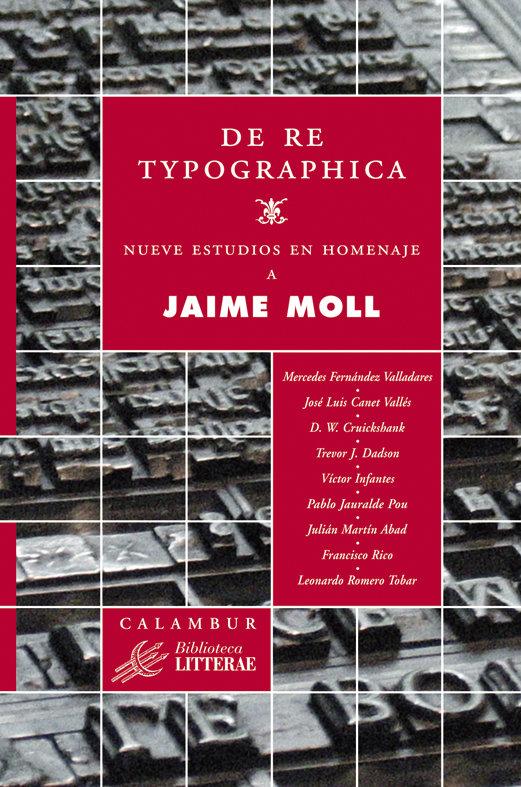 Vorderes Coverbild De re typographica : nueve estudios en homenaje a Jaime Moll