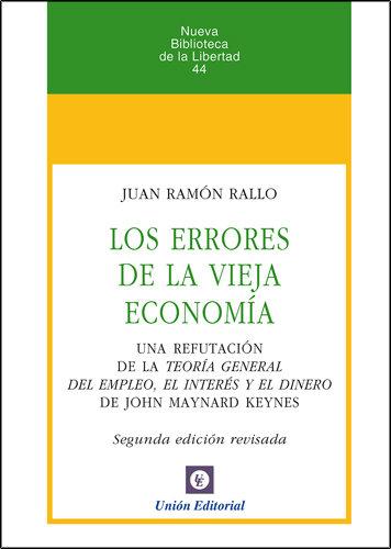 Vorderes Coverbild Los errores de la vieja economía : una refutación de la teoría general del empleo, el interés y el dinero de J. M. Keynes