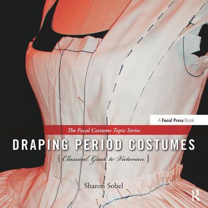 Vorderes Coverbild Draping Period Costumes: Classical Greek to Victorian