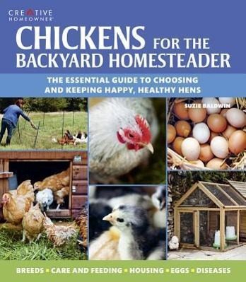 Vorderes Coverbild Chickens for the Backyard Homesteader: The Essential Guide to Choosing and Keeping Happy, Healthy Hens