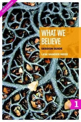Vorderes Coverbild What We Believe Session Guide, Part 1: Sessions 1-12