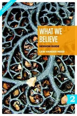 Vorderes Coverbild What We Believe Session Guide, Part 2: Sessions 13-24