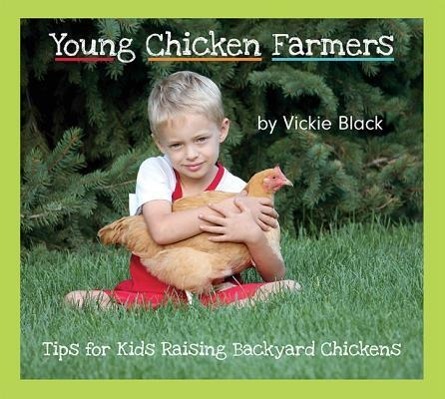 Vorderes Coverbild Young Chicken Farmers: Tips for Kids Raising Backyard Chickens