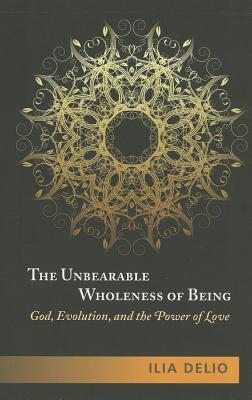 Vorderes Coverbild The Unbearable Wholeness of Being: God, Evolution, and the Power of Love