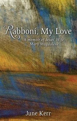 Vorderes Coverbild Rabboni, My Love: A Memoir of Jesus' Wife, Mary Magdalene