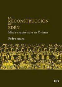 Vorderes Coverbild La reconstrucción del Edén Mito y arquitectura en Oriente