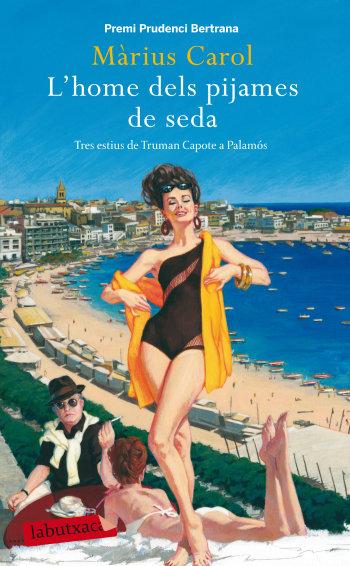 Vorderes Coverbild L'home dels pijames de seda : tres estius de Truman Capote a Palamós