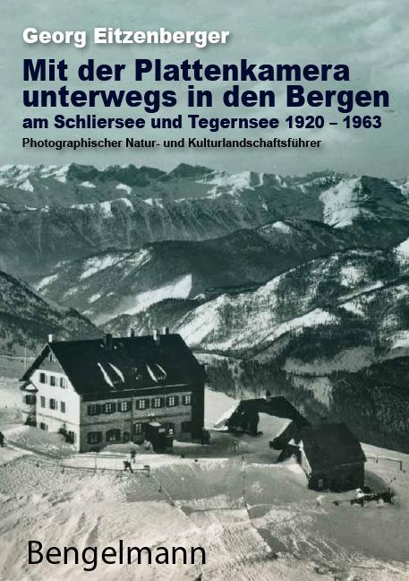 Vorderes Coverbild Mit der Plattenkamera unterwegs in den Bergen am Schliersee und Tegernsee 1920 - 1963