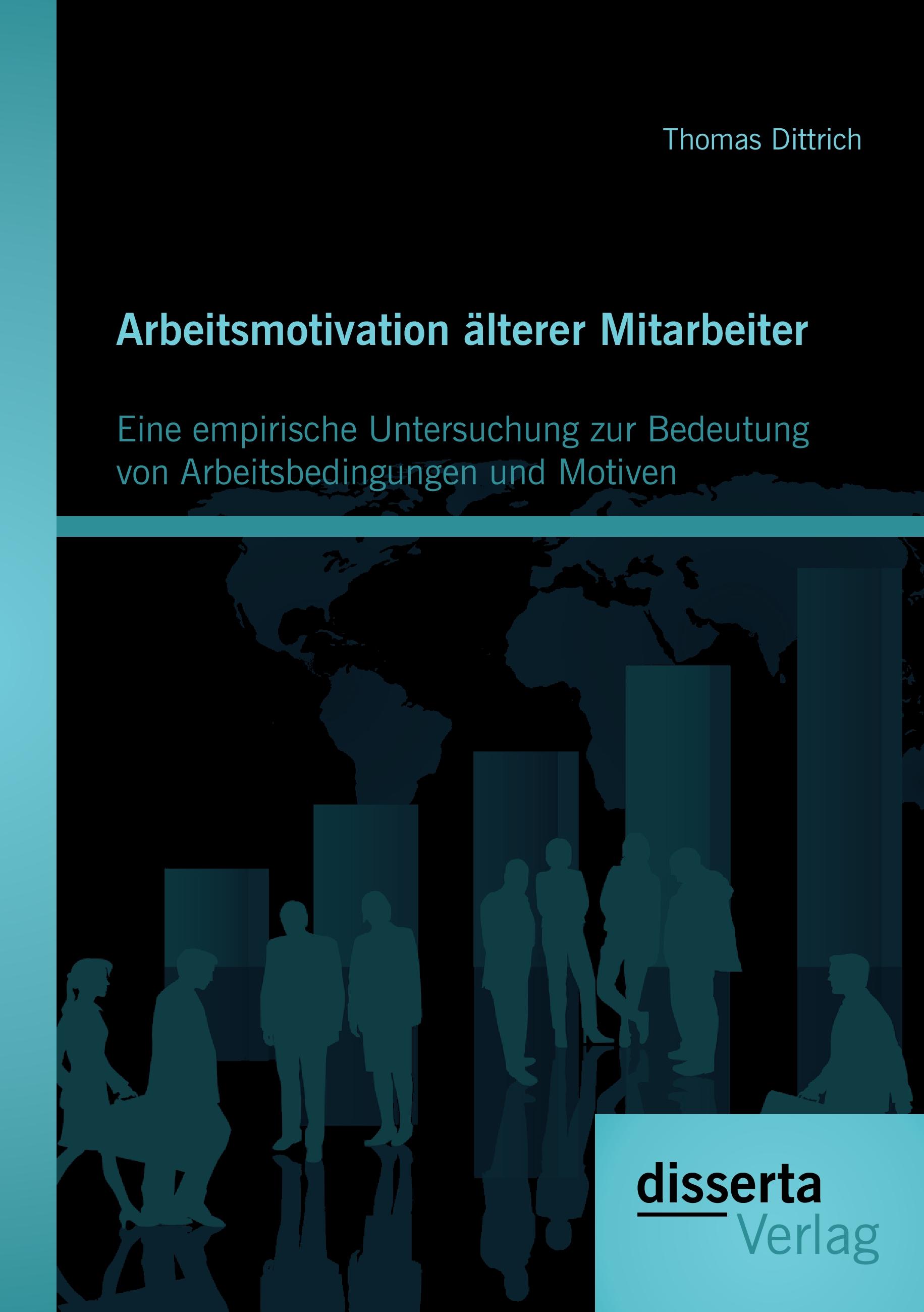 Vorderes Coverbild Arbeitsmotivation älterer Mitarbeiter: Eine empirische Untersuchung zur Bedeutung von Arbeitsbedingungen und Motiven