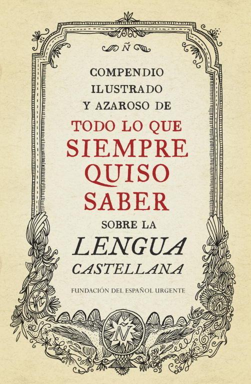 Vorderes Coverbild Compendio ilustrado y azaroso de todo lo que siempre quiso saber sobre la lengua castellana