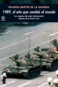 Vorderes Coverbild 1989, el año que cambió el mundo : los orígenes del orden internacional después de la Guerra Fría