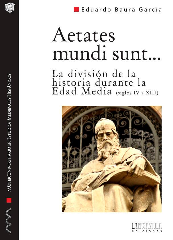 Vorderes Coverbild Aetates mundi sunt (siglos IV a XIII) : la división de la historia durante la Edad Media