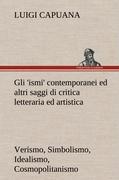 Vorderes Coverbild Gli 'ismi' contemporanei (Verismo, Simbolismo, Idealismo, Cosmopolitanismo) ed altri saggi di critica letteraria ed artistica