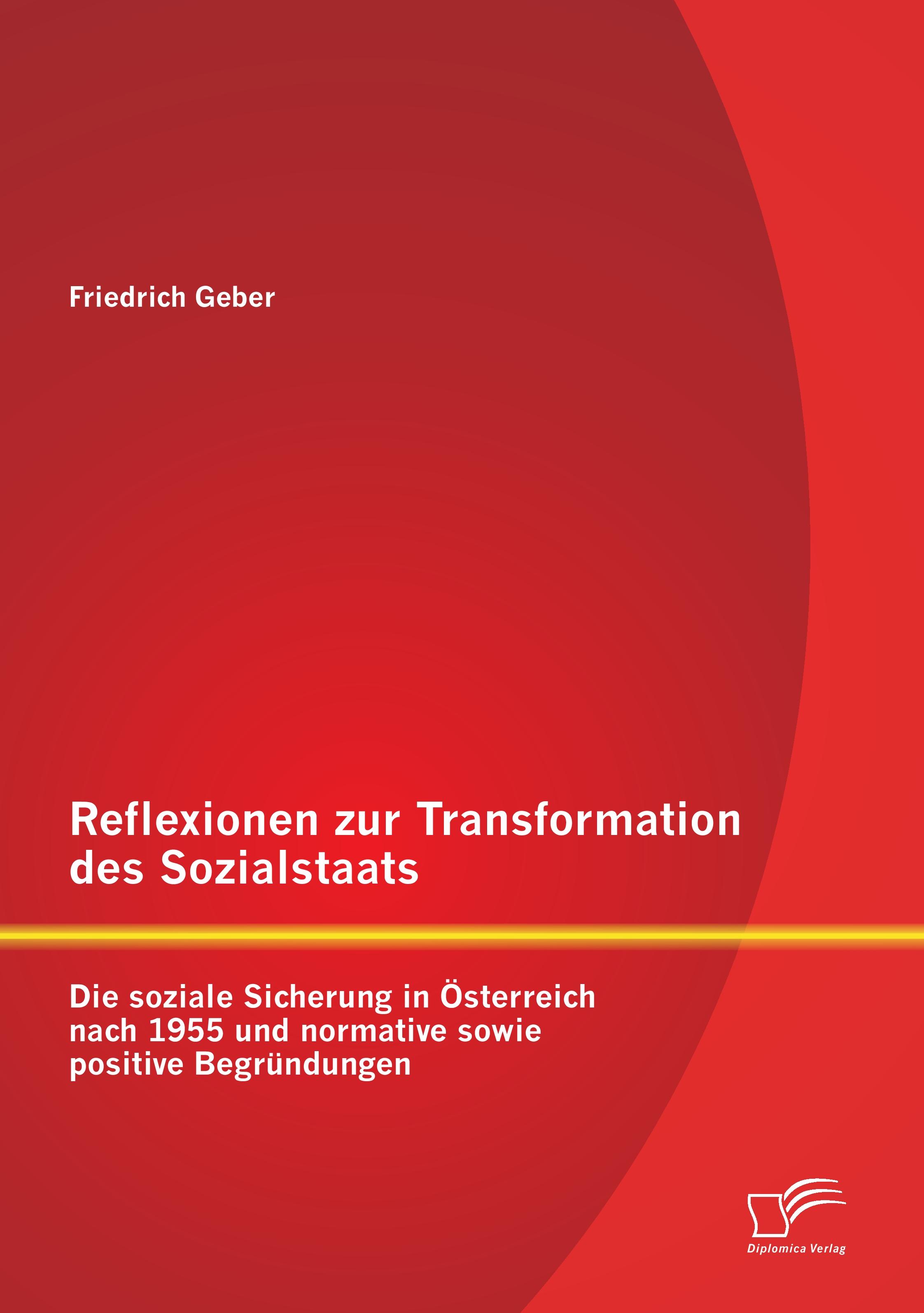 Vorderes Coverbild Reflexionen zur Transformation des Sozialstaats: Die soziale Sicherung in Österreich nach 1955 und normative sowie positive Begründungen