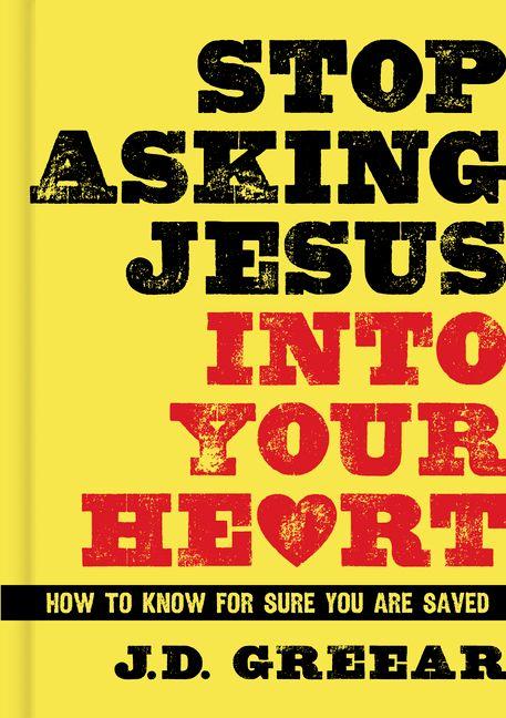 Vorderes Coverbild Stop Asking Jesus Into Your Heart