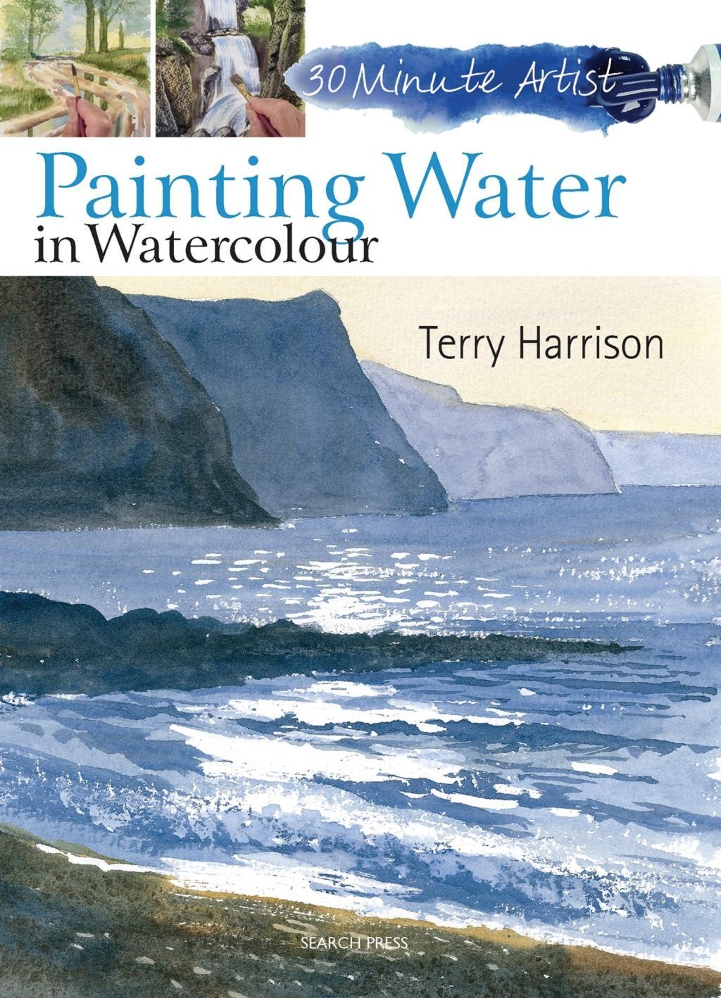 Vorderes Coverbild 30 Minute Artist: Painting Water in Watercolour