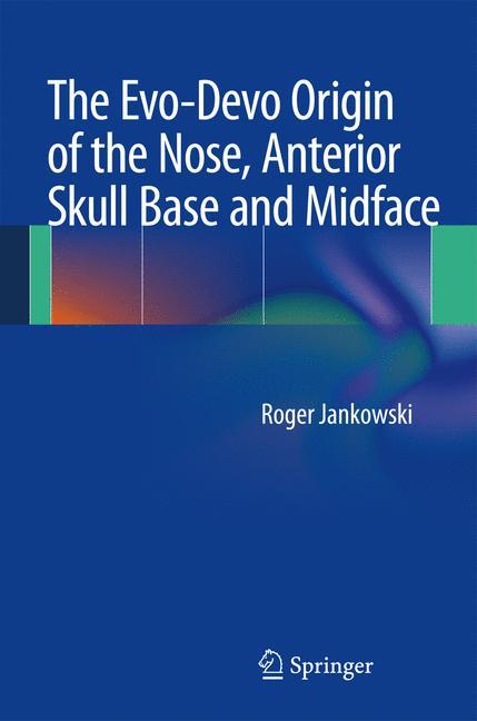 Vorderes Coverbild The Evo-Devo Origin of the Nose, Anterior Skull Base and Midface