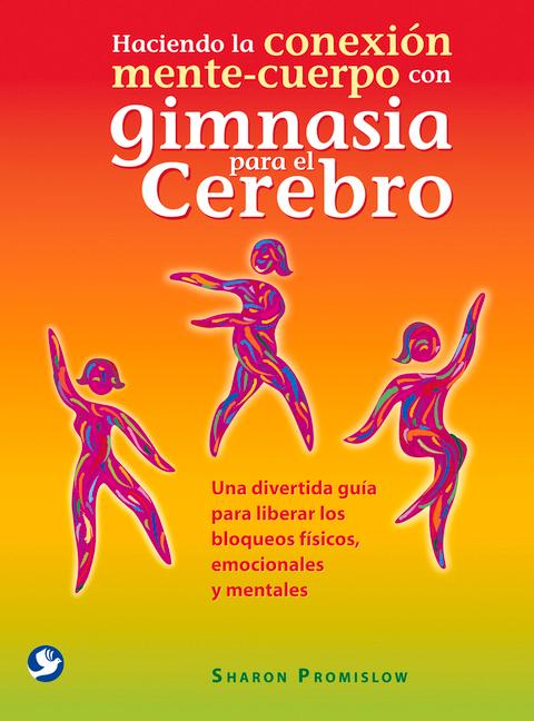 Vorderes Coverbild Haciendo La Conexión Mente-Cuerpo Con Gimnasia Para El Cerebro
