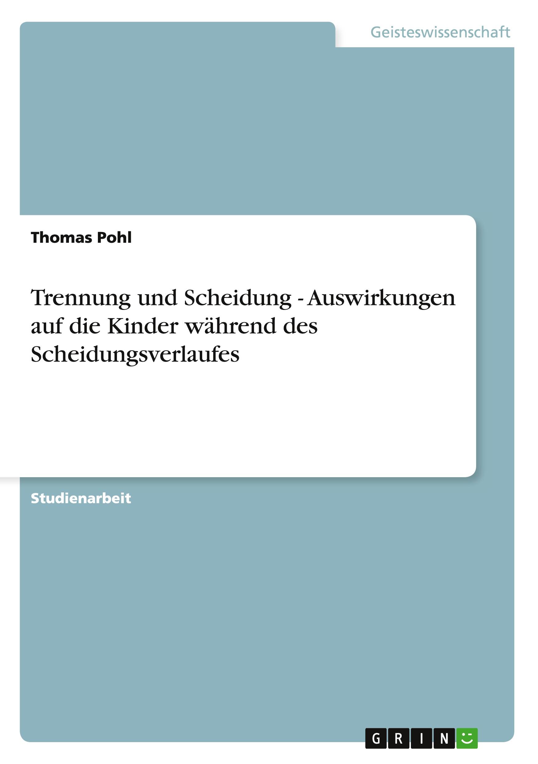 Vorderes Coverbild Trennung und Scheidung - Auswirkungen auf die Kinder während des Scheidungsverlaufes