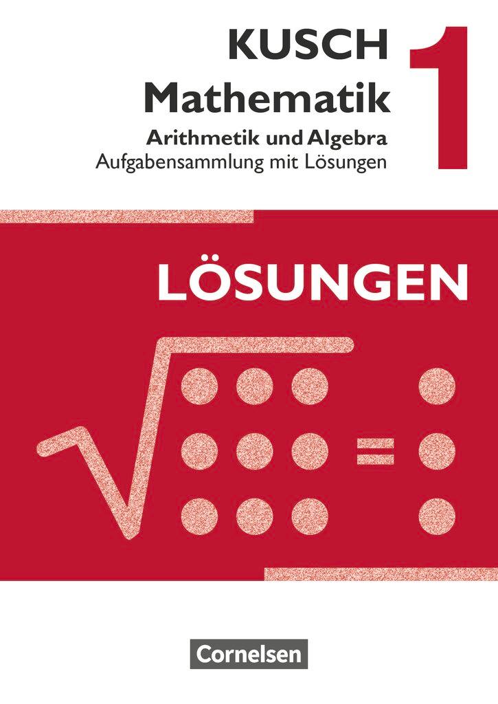 Vorderes Coverbild Kusch: Mathematik 1. Arithmetik und Algebra. Aufgabensammlung mit Lösungen