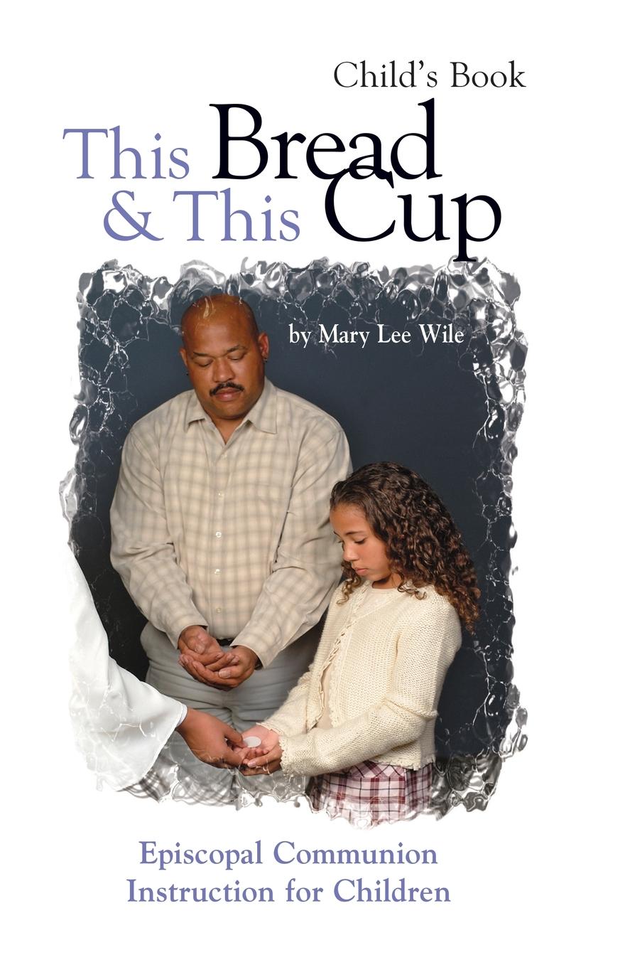 Vorderes Coverbild This Bread and This Cup - Child's Book