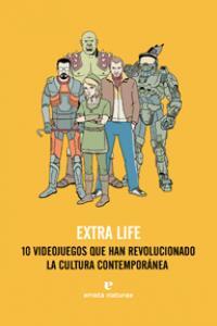 Vorderes Coverbild Extra life : 10 videojuegos que han revolucionado la cultura contemporánea