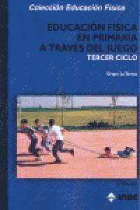 Vorderes Coverbild Educación física en primaria a través del juego, tercer ciclo