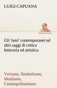 Vorderes Coverbild Gli 'ismi' contemporanei (Verismo, Simbolismo, Idealismo, Cosmopolitanismo) ed altri saggi di critica letteraria ed artistica
