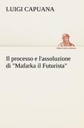 Vorderes Coverbild Il processo e l'assoluzione di "Mafarka il Futurista"
