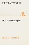 Vorderes Coverbild Le positivisme anglais Etude sur Stuart Mill