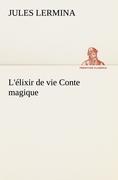 Vorderes Coverbild L'élixir de vie Conte magique