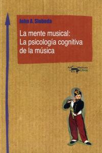 Vorderes Coverbild La mente musical : la psicología cognitiva de la música