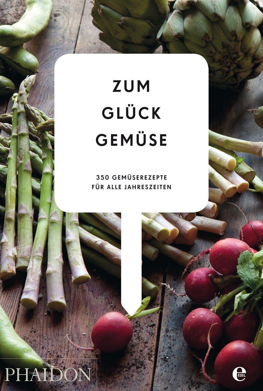 Vorderes Coverbild Zum Glück Gemüse. 350 Gemüserezepte für alle Jahreszeiten