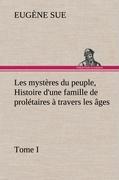Vorderes Coverbild Les mystères du peuple, tome I Histoire d'une famille de prolétaires à travers les âges