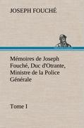 Vorderes Coverbild Mémoires de Joseph Fouché, Duc d'Otrante, Ministre de la Police Générale Tome I