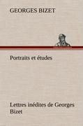 Vorderes Coverbild Portraits et études; Lettres inédites de Georges Bizet