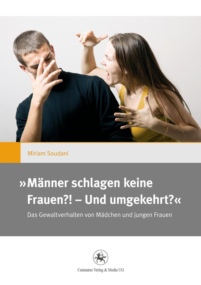 Vorderes Coverbild ,,Männer schlagen keine Frauen?! - Und umgekehrt?"