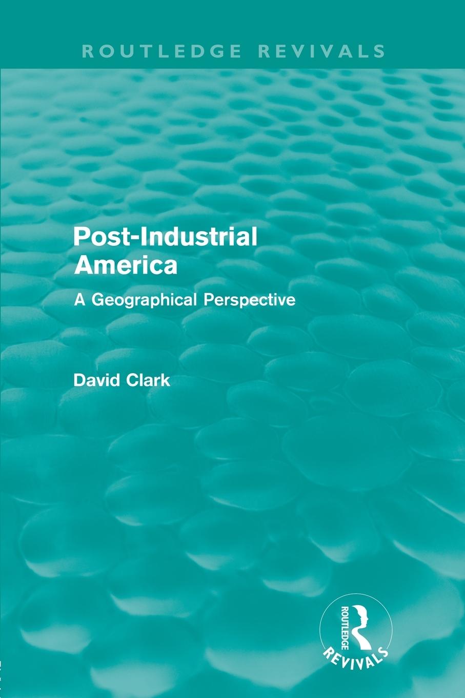 Vorderes Coverbild Post-Industrial America (Routledge Revivals)