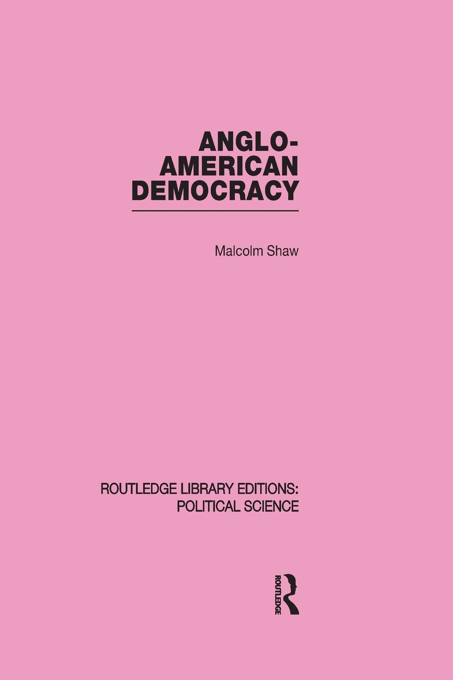 Vorderes Coverbild Anglo-American Democracy (Routledge Library Editions