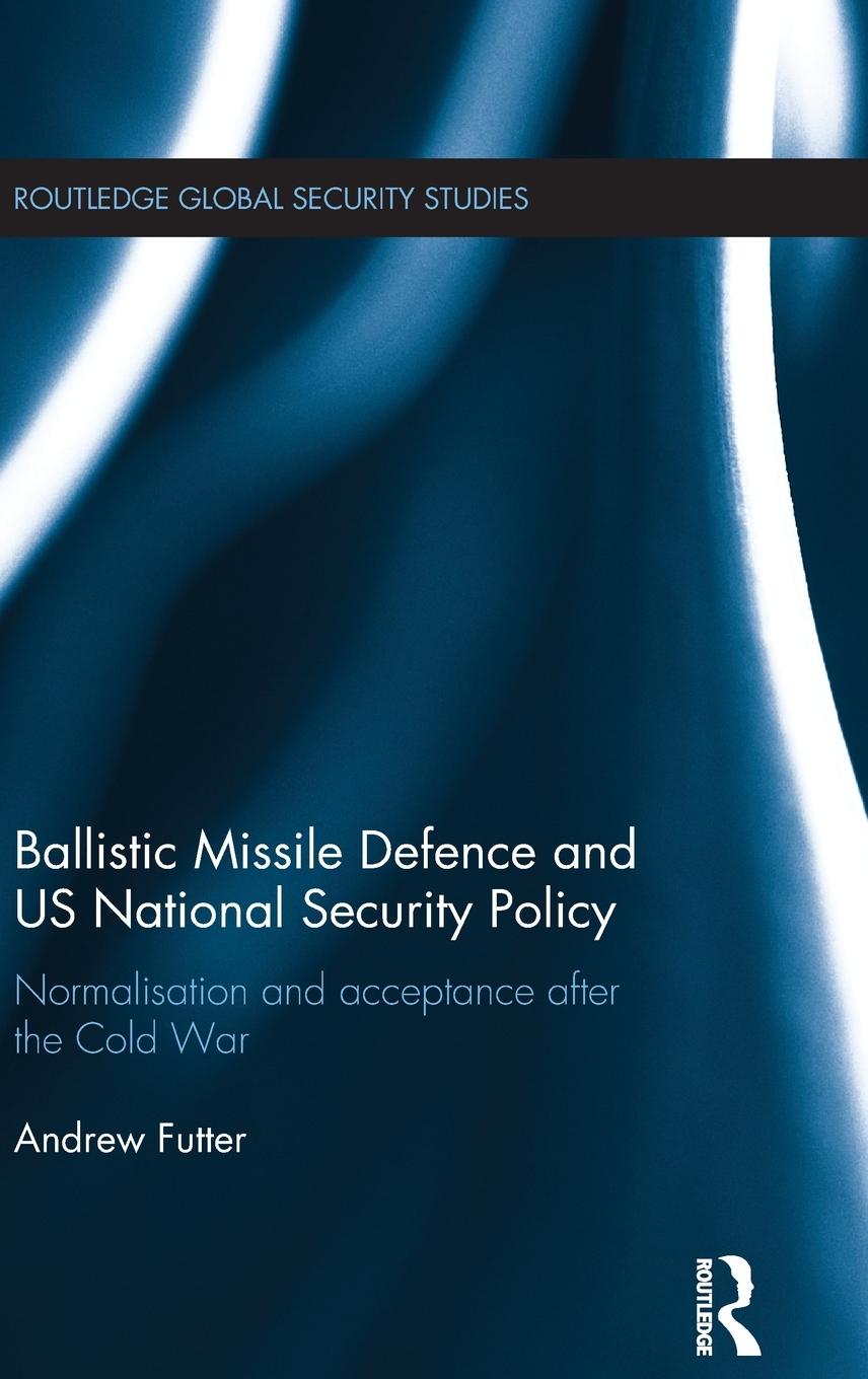 Vorderes Coverbild Ballistic Missile Defence and US National Security Policy