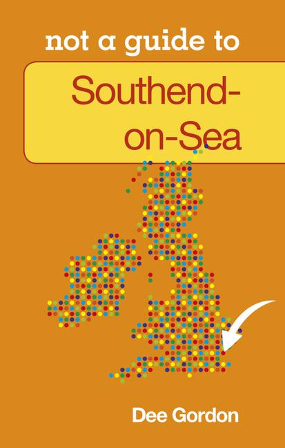 Vorderes Coverbild Southend on Sea: Not a Guide to