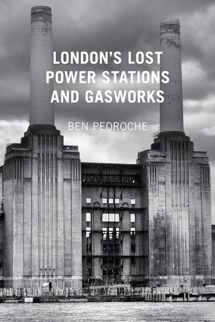 Vorderes Coverbild London's Lost Power Stations and Gasworks