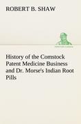 Vorderes Coverbild History of the Comstock Patent Medicine Business and Dr. Morse's Indian Root Pills