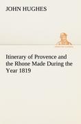 Vorderes Coverbild Itinerary of Provence and the Rhone Made During the Year 1819